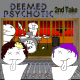 Deemed Psychotic - 2nd Take